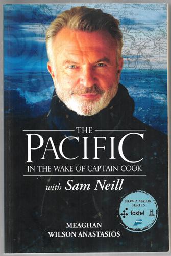 The Pacific In The Wake Of Captain Cook, With Sam Neill by Meaghan Wilson Anastasios