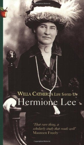 Willa Cather : A Life Saved Up by Hermione Lee