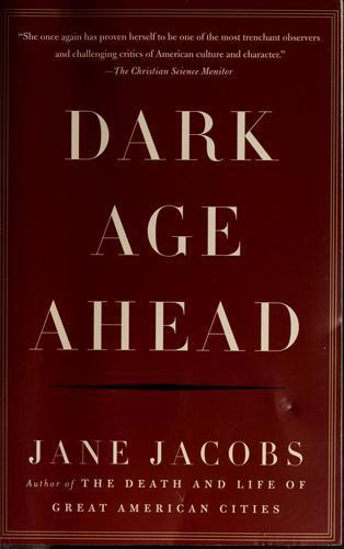 Dark Age Ahead by Jane Jacobs