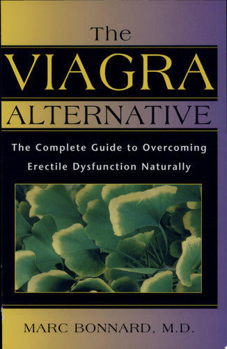 The Viagra Alternative: The Complete Guide To Overcoming Erectile Dysfunction Naturally by Marc Bonnard