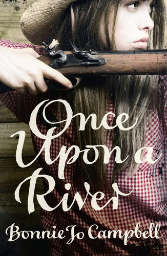 Once Upon A River by Bonnie Jo Campbell