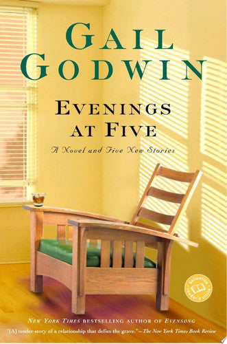 Evenings At Five: A Novel And Five Stories by Gail Godwin