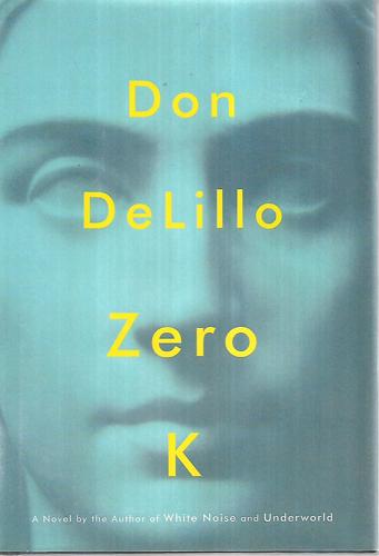 Zero K A Novel by Don DeLillo
