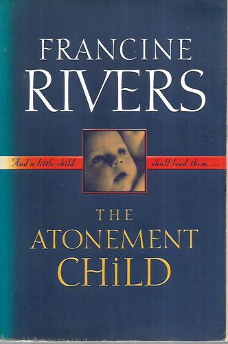 The Atonement Child by Francine Rivers