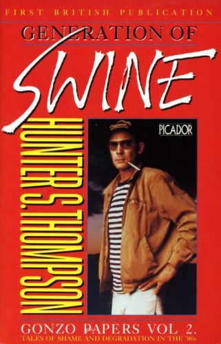 Generation of Swine - Tales of Shame And Degradation in the '80s by Hunter S. Thompson