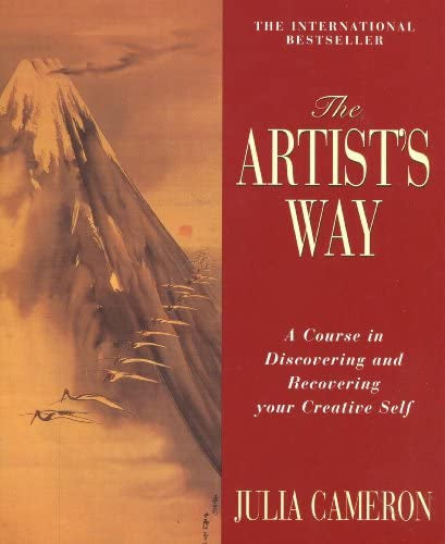 The Artist's Way: a Course in Discovering And Recovering Your Creative Self by Julia Cameron