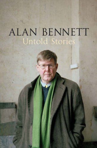 Untold Stories by Alan Bennett