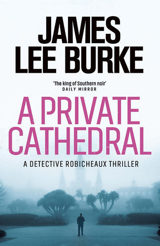 A Private Cathedral (A Detective Robicheaux Thriller) by James Lee Burke
