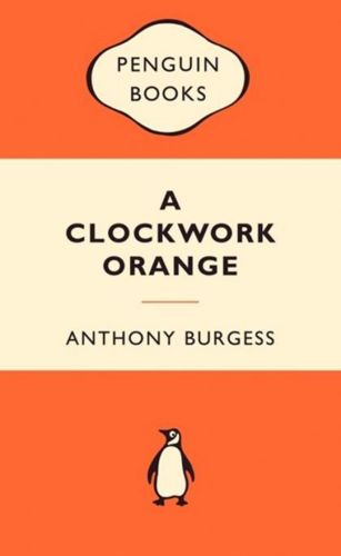 A Clockwork Orange by Anthony Burgess