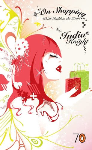 On Shopping - Which Gladdens The Heart by India Knight