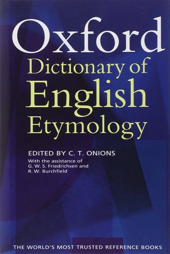 The Oxford Dictionary Of English Etymology by Onions, C. T.