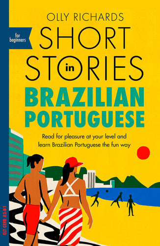 Short Stories In Brazilian Portuguese For Beginners by Olly Richards