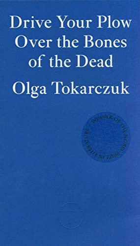 Drive Your Plow Over The Bones Of The Dead by Olga Tokarczuk