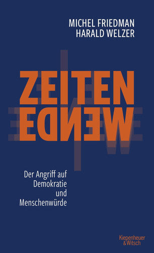 Zeitenwende: Der Angriff Auf Demokratie Und Menschenwürde by Michel Friedman and Harald Welzer