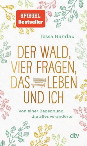 Der Wald, Vier Fragen, Das Leben Und Ich: Von Einer Begegnung, Die Alles Veränderte by Tessa Randau