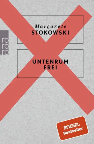 Untenrum Frei by Margarete Stokowski