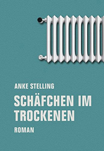 Schäfchen Im Trockenen: Roman by Anke Stelling