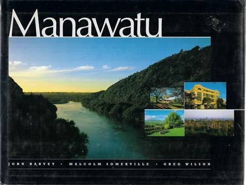Manawatu by John Harvey and Malcolm Somerville and Greg Wilson