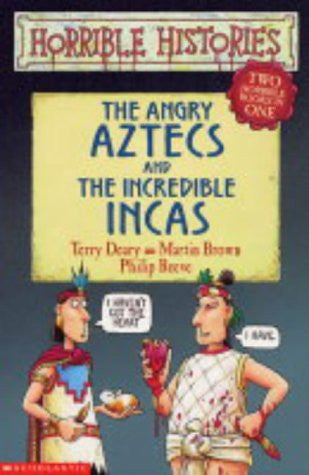The Angry Aztecs And The Incredible Incas (Horrible Histories) by Terry Deary