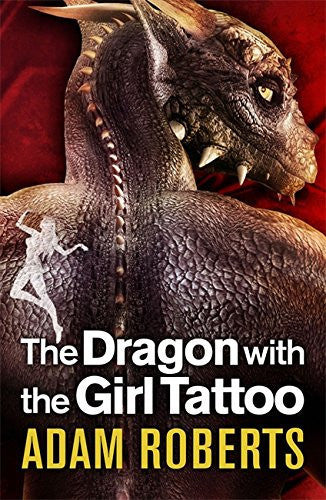 The Dragon With The Girl Tattoo by Adam Roberts