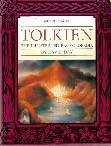 Tolkien: the Illustrated Encyclopaedia by David Day and J. R. R. Tolkien