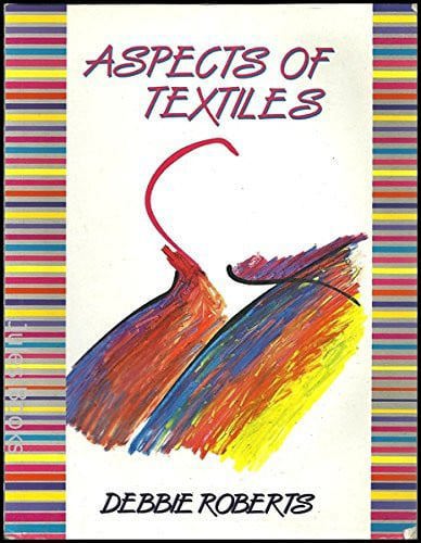 Aspects Of Textiles by Debbie Roberts