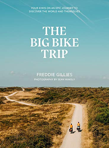 The Big Bike Trip by Tim Chen and Arthur Gillies and Freddie Gillies