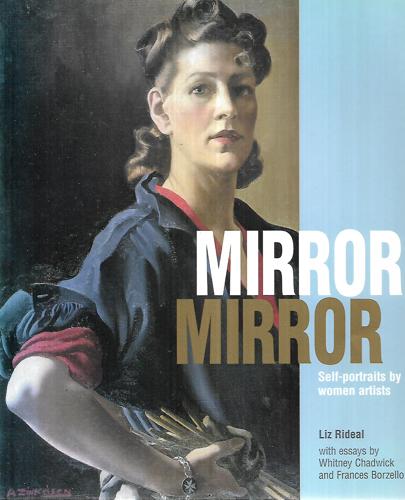 Mirror Mirror: Self-Portraits By Women Artists by Frances Borzello and Whitney Chadwick and Liz Rideal
