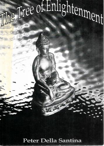 The Tree Of Enlightenment An Introduction To The Major Traditions Of Buddhism by Peter Della Santina