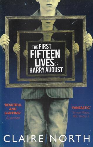 The First Fifteen Lives Of Harry August by Claire North