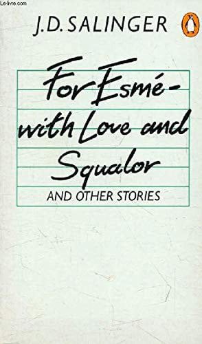 For Esme-With Love And Squalor, And Other Stories by J. D. Salinger
