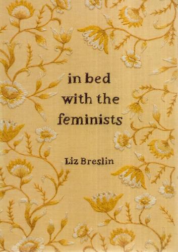 In Bed With The Feminists by Liz Breslin