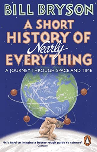 A Short History Of Nearly Everything by Bill Bryson