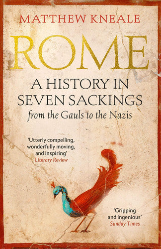 Rome - A History In Seven Sackings by Matthew Kneale