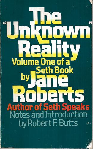 The "Unknown" Reality - Volume One of a Seth Book by Jane Roberts