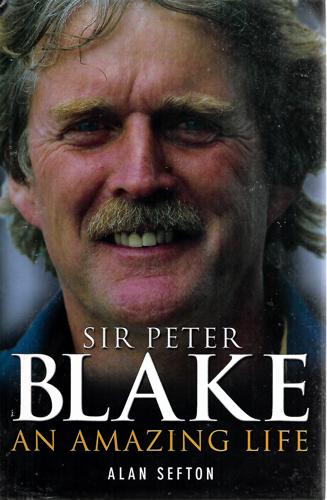 Sir Peter Blake: An Amazing Life by Alan Sefton