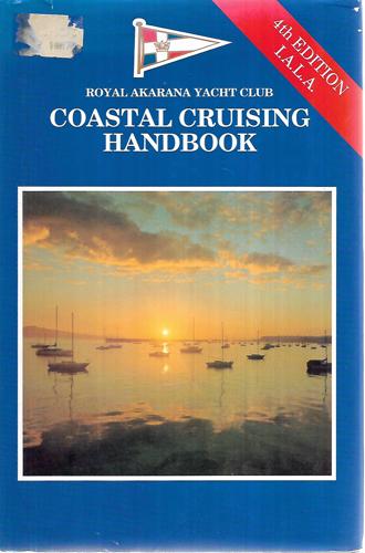 The Royal Akarana Yacht Club Coastal Cruising Handbook by Mary Hamilton