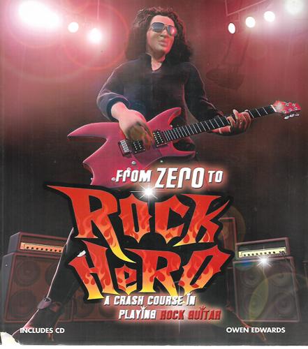 From Zero To Rock Hero - A Crash Course In Playing Rock Guitar by Owen Ewards