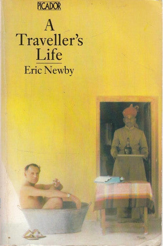 A Traveller's Life by Eric Newby