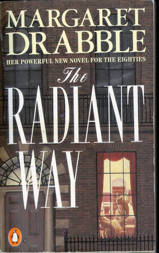 The Radiant Way: A Novel by Margaret Drabble