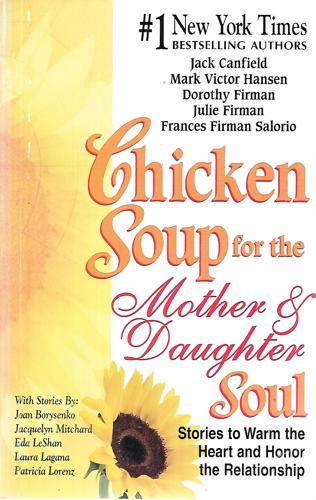 Chicken Soup For The Mother And Daughter Soul by Jack Canfield