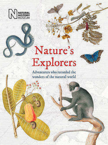 Nature's Explorers: Adventurers Who Recorded The Wonders Of The Natural World by Celia Coyne