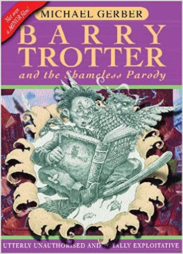 Barry Trotter & the Shameless Parody by Michael Gerber