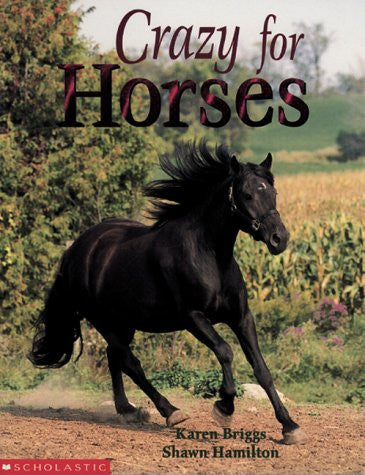 Crazy For Horses by Karen Briggs and Shawn Hamilton