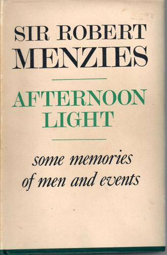 Afternoon Light: Some Memories Of Men And Events by Robert Menzies