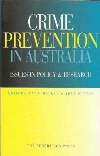 Crime Prevention In Australia: Issues In Policy And Research by Pat O'Malley