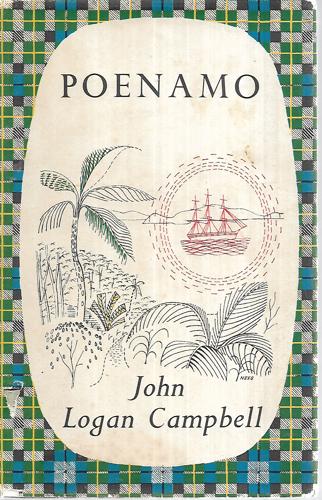 Poenamo - Sketches Of The Early Days In New Zealand: Romance And Reality Of Antipoedan Life In The Infancy Of A New Colony by John Logan Campbell