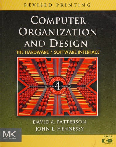 Computer Organization And Design: The Hardware/Software Interface by John L. Hennessy and David A. Patterson
