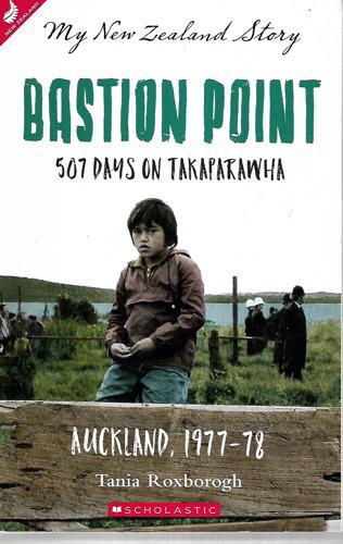 Bastion Point 507 Days On Takaparawha, Auckland, 1977-78 by Tania Kelly Roxborogh