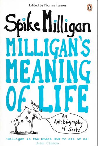 Milligan's Meaning Of Life: An Autobiography Of Sorts by Spike Milligan